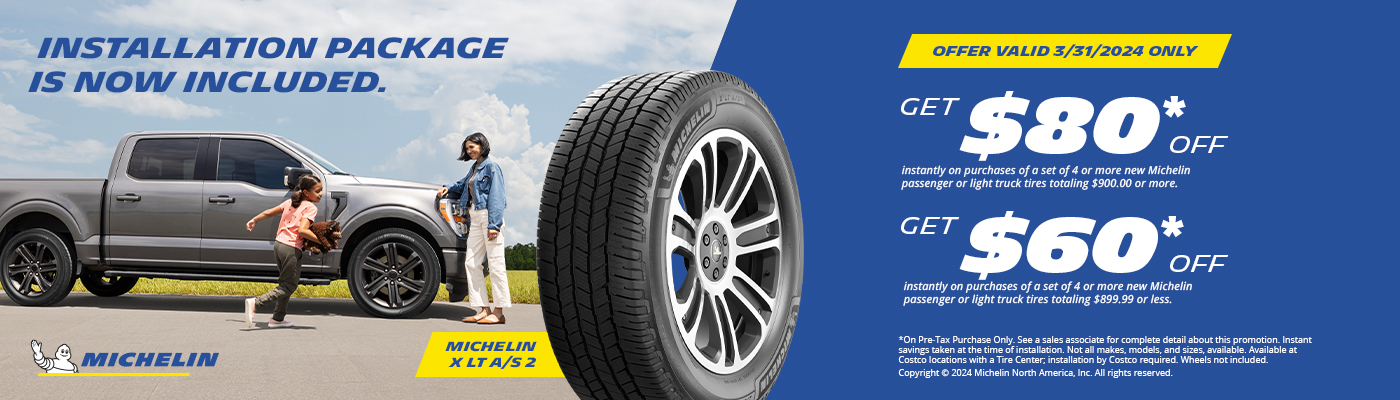 Costco Members Set of 4 Michelin Tires $80 Off $900 , $60 Off $899.99 or Less Sunday, 3/31 Only