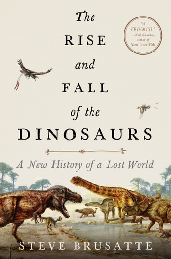 The Rise and Fall of the Dinosaurs A New History of a Lost World by Steve Brusatte eBook $1.99 via Various Digital Retai