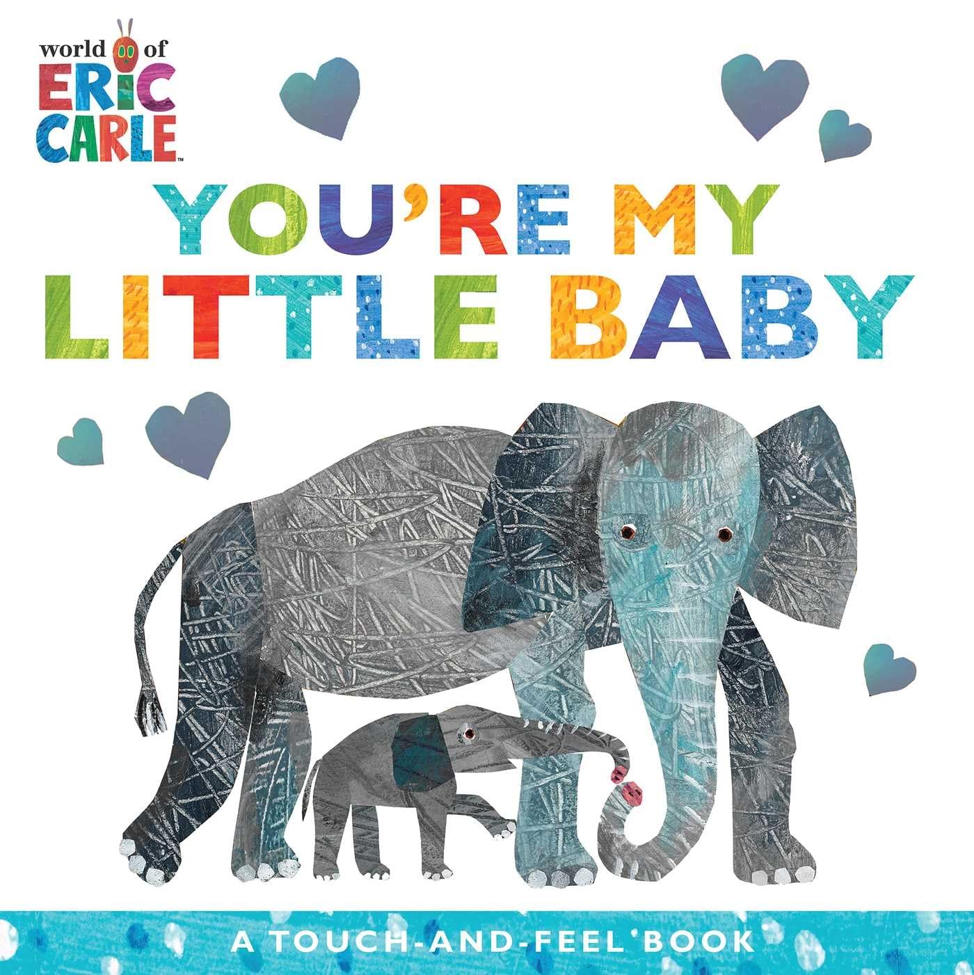 Youre My Little Baby A Touch-and-Feel Book by Eric Carle Board Book $3.75